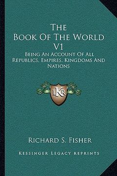 portada the book of the world v1: being an account of all republics, empires, kingdoms and nations (en Inglés)