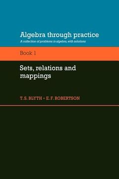 portada Algebra Through Practice: Volume 1, Sets, Relations and Mappings Paperback: A Collection of Problems in Algebra With Solutions: Sets, Relations and Mappings v. 1 (Algebra Thru Practice) 