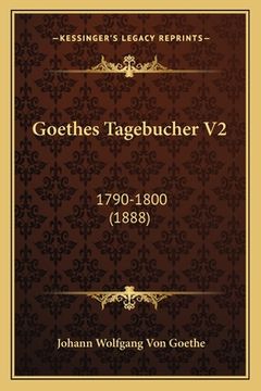 portada Goethes Tagebucher V2: 1790-1800 (1888) (en Alemán)