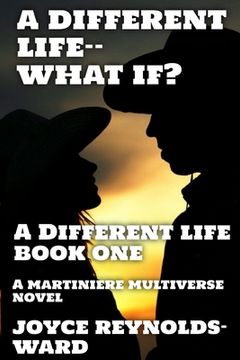 portada A Different Life--What If?: A Martiniere Multiverse Novel (en Inglés)