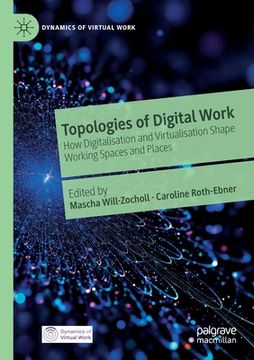 portada Topologies of Digital Work: How Digitalisation and Virtualisation Shape Working Spaces and Places (in English)