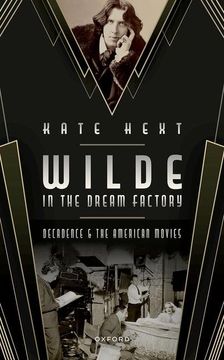 portada Wilde in the Dream Factory: Decadence and the American Movies