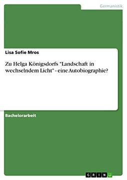 portada Zu Helga Königsdorfs "Landschaft in Wechselndem Licht" - Eine Autobiographie? (en Alemán)