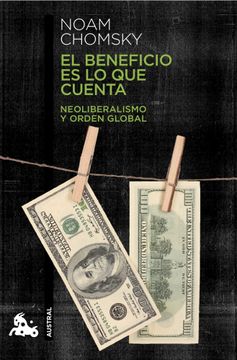 portada El Beneficio es lo que Cuenta: Neoliberalismo y Orden Global (in Spanish)