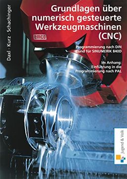 portada Grundlagen Über Numerisch Gesteuerte Werkzeugmaschinen (Cnc). Programmierung Nach din und Sinumerik 840D. Lehr-/Fachbuch (en Alemán)