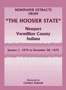 portada Newspaper Extracts from "The Hoosier State", Newport, Vermillion County, Indiana, January 1, 1874 to December 30, 1875