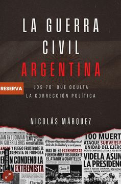 portada La guerra civil Argentina: Los 70´ que oculta la corrección politica (in Spanish)