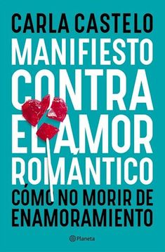 portada Manifiesto Contra el Amor Romantico Como no Morir de Enamoramiento