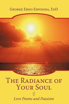 portada the radiance of your soul: love poems and passions (in English)