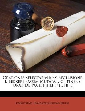 portada orationes selectae vii: ex recensione i. bekkeri passim mutata. continens orat. de pace, philipp ii. iii.... (in English)