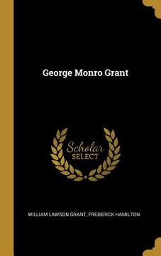 portada George Monro Grant (en Inglés)
