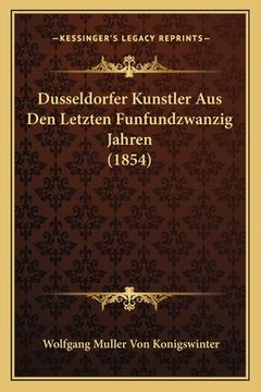 portada Dusseldorfer Kunstler Aus Den Letzten Funfundzwanzig Jahren (1854) (in German)