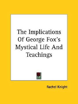 portada the implications of george fox's mystical life and teachings (en Inglés)
