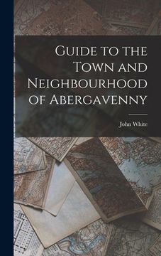 portada Guide to the Town and Neighbourhood of Abergavenny (en Inglés)