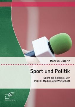 portada Sport Und Politik: Sport ALS Spielball Von Politik, Medien Und Wirtschaft (English and German Edition)