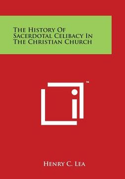 portada The History Of Sacerdotal Celibacy In The Christian Church (in English)