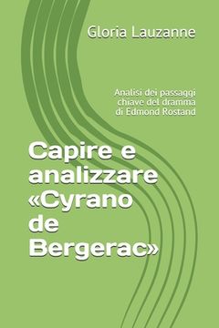 portada Capire e analizzare Cyrano de Bergerac: Analisi dei passaggi chiave del dramma di Edmond Rostand (en Italiano)