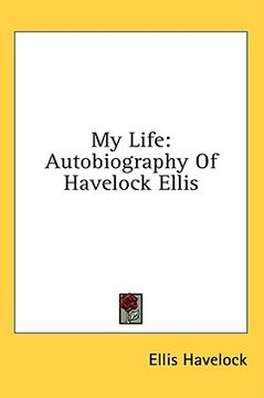 portada my life: autobiography of havelock ellis