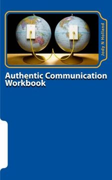 portada Authentic Communication Workbook: Communicating and Connecting At A Deeper Level (Yay! I'm A Supervisor) (Volume 1)