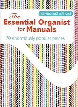 portada The Essential Organist for Manuals: 70 Enormously Popular Pieces (en Inglés)