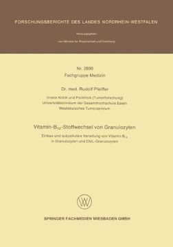 portada Vitamin-B12-Stoffwechsel Von Granulozyten: Einbau Und Subzellulare Verteilung Von Vitamin B12 in Granulozyten Und CML-Granulozyten (Forschungsberichte des Landes Nordrhein-Westfalen)