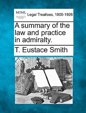 portada a summary of the law and practice in admiralty. (en Inglés)
