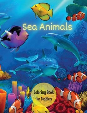 portada Sea Creatures Coloring Book for Toddlers: Ocean Animals, Sea Creatures & Marine Life: 33 Cute Seahorses, Crabs, Jellyfish & More for Boys & Girls (en Inglés)
