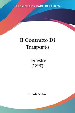portada Il Contratto Di Trasporto: Terrestre (1890) (en Italiano)