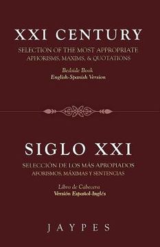 portada xxi century selection of the most appropriate aphorisms, maxims, & quotations bedside book english-spanish version /siglo xxi selecci'n de los m's apr