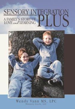 portada Sensory Integration Plus: A Family's Story of Love and Learning. (en Inglés)