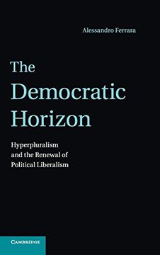 portada The Democratic Horizon: Hyperpluralism and the Renewal of Political Liberalism (en Inglés)