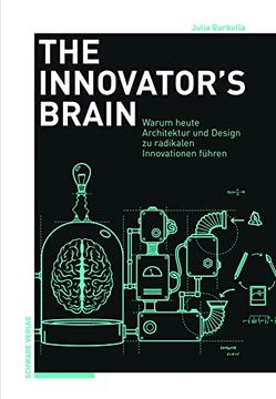 portada The Innovator`S Brain. Warum Architektur, Design und die Humanities Heute zu Radikalen Innovationen Führen. 