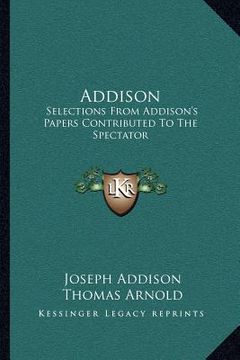 portada addison: selections from addison's papers contributed to the spectator (en Inglés)
