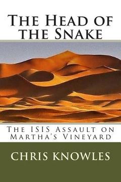portada The Head of the Snake: The ISIS Assault on Martha's Vineyard (en Inglés)
