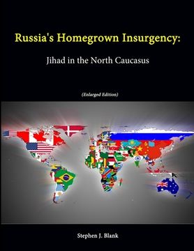 portada Russia's Homegrown Insurgency: Jihad in the North Caucasus (Enlarged Edition) (en Inglés)