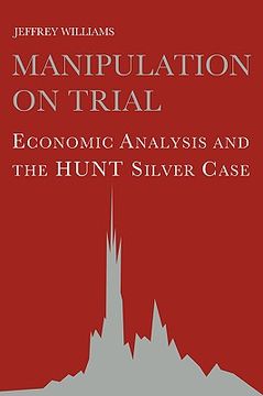 portada Manipulation on Trial Hardback: Economic Analysis and the Hunt Silver Case (en Inglés)