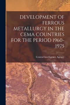 portada Development of Ferrous Metallurgy in the Cema Countries for the Period 1960-1975 (en Inglés)