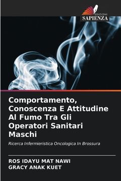 portada Comportamento, Conoscenza E Attitudine Al Fumo Tra Gli Operatori Sanitari Maschi (en Italiano)