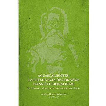 portada Aguascalientes. La Influencia de los Años Constitucionalistas (in Spanish)