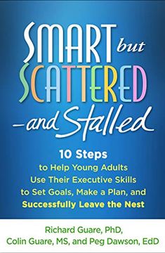 portada Smart but Scattered--And Stalled: 10 Steps to Help Young Adults use Their Executive Skills to set Goals, Make a Plan, and Successfully Leave the Nest 