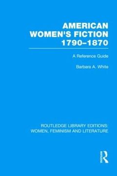 portada American Women's Fiction, 1790-1870: A Reference Guide (Routledge Library Editions: Women, Feminism and Literature) (en Inglés)