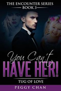 portada You Can't Have Her!: Tug of Love (en Inglés)