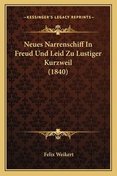 portada Neues Narrenschiff In Freud Und Leid Zu Lustiger Kurzweil (1840) (in German)