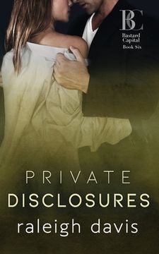 portada Private Disclosures: A Billionaire Second Chance Romance (Bastard Capital) 