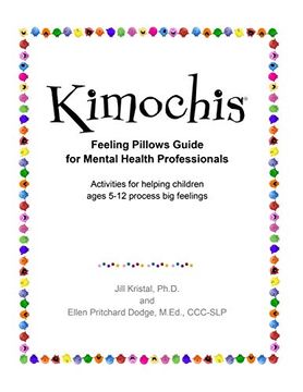 portada Kimochis Feeling Pillows Guide for Mental Health Professionals: Activities for Helping Children Ages 5-12 Process big Feelings (Kimochis Activity Guides) (en Inglés)
