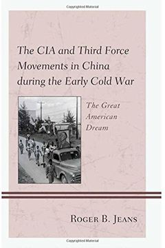 portada The CIA and Third Force Movements in China During the Early Cold War: The Great American Dream
