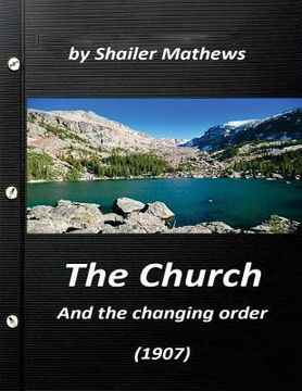 portada The Church and the changing order (1907) by Shailer Mathews (en Inglés)