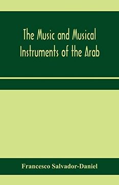 portada The Music and Musical Instruments of the Arab, With Introduction on how to Appreciate Arab Music (en Inglés)