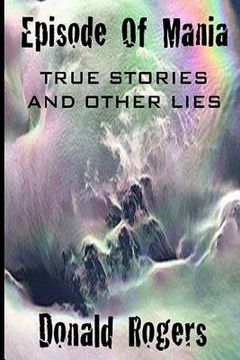 portada Episode Of Mania: True Stories And Other Lies (en Inglés)