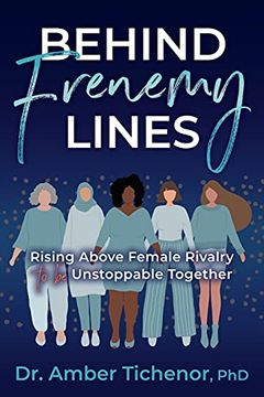 portada Behind Frenemy Lines: Rising Above Female Rivalry to be Unstoppable Together 
